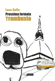 Title: Prossima fermata Trambusto, Author: Luca Gallo
