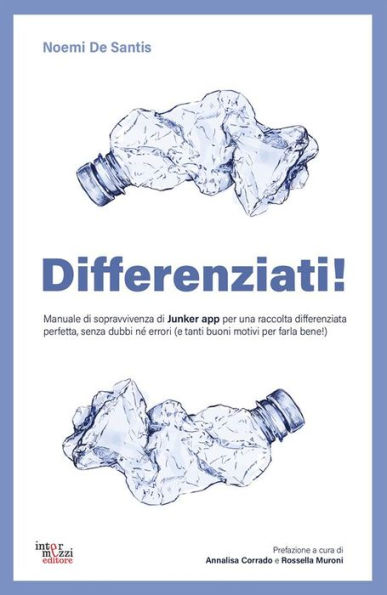Differenziati!: Manuale di sopravvivenza per una raccolta differenziata senza dubbi né errori