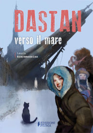 Title: Dastan verso il mare, Author: Laura Scaramozzino