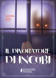 Title: Il divoratore di incubi, Author: Sakura Mori