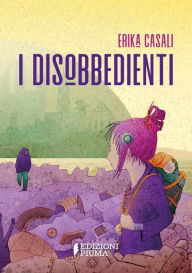 Title: I disobbedienti, Author: Casali Erika