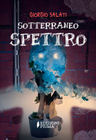 Title: Sotterraneo Spettro, Author: Giorgio Salati