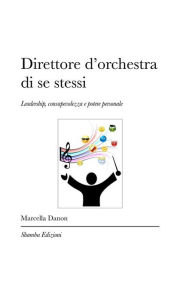 Title: Direttore d'orchestra di se stessi, Author: Marcella Danon