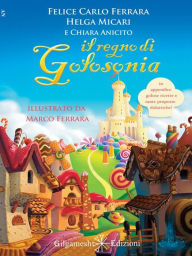 Title: Il Regno di Golosonia, Author: Felice Carlo Ferrara