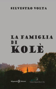 Title: La famiglia di Kolè, Author: Silvestro Volta