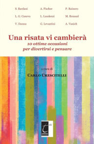 Title: Una risata vi cambierà: 10 ottime occasioni per divertirsi e pensare, Author: Pietro Rainero