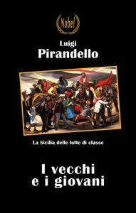 Title: I vecchi e i giovani, Author: Luigi Pirandello