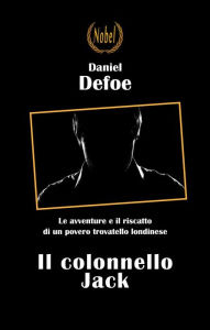 Title: Il colonnello Jack, Author: Daniel Defoe