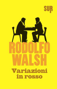 Title: Variazioni in rosso, Author: Rodolfo Walsh