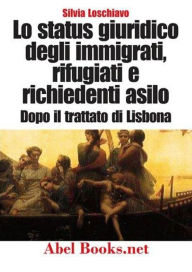 Title: Lo status giuridico degli immigrati, rifugiati e richiedenti asilo dopo l'entrata in vigore del Trattato di Lisbona, Author: Silvia Loschiavo