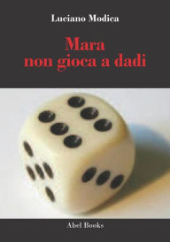 Title: Mara non gioca a dadi, Author: Luciano Modica