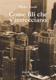 Title: Come fili che s'intrecciano, Author: Mirko Tondi