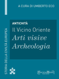 Title: Antichità - Il Vicino Oriente - Arti visive / Archeologia (2): Arti visive / Archeologia - 2, Author: Umberto Eco