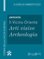 Antichità - Il Vicino Oriente - Arti visive / Archeologia (2): Arti visive / Archeologia - 2