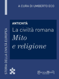 Title: Antichità - La civiltà romana - Mito e religione (14), Author: Umberto Eco