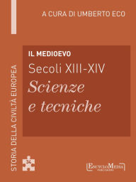 Title: Il Medioevo (secoli XIII-XIV) - Scienze e tecniche (34): Scienze e tecniche - 34, Author: Umberto Eco