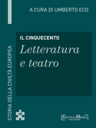 Title: Il Cinquecento - Letteratura e teatro (48), Author: Umberto Eco