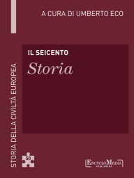 Title: Il Seicento - Storia (50): Storia - 50, Author: Umberto Eco