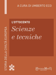 Title: L'Ottocento - Scienze e tecniche (63): Scienze e tecniche - 63, Author: Umberto Eco