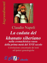 Title: La caduta del khanato siberiano nella cronachistica russa della prima metà del XVII secolo, Author: Claudio Napoli