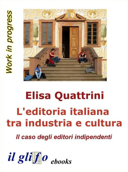 L'editoria italiana tra industria e cultura: Il caso degli editori indipendenti