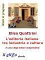 L'editoria italiana tra industria e cultura: Il caso degli editori indipendenti