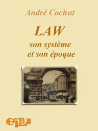 Title: Law Son systeme et son époque, Author: André Cochut