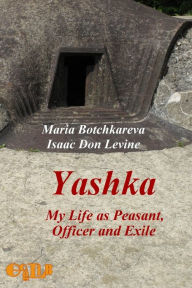 Title: Yashka. My Life as Peasant, Officer and Exile, Author: Maria Botchkareva