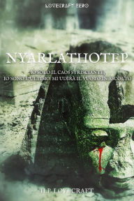 Title: Nyarlathotep, Author: Howard Phillips Lovecraft