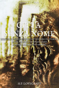 Title: Città senza nome, Author: Howard Phillips Lovecraft