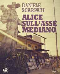 Title: Alice sull'asse mediano, Author: Daniele Scarpati