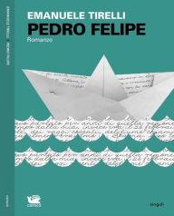 Title: Pedro Felipe, Author: Emanuele Tirelli