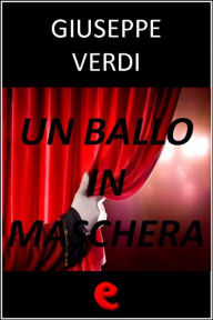 Title: Un Ballo in Maschera, Author: Giuseppe Verdi