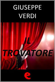 Title: Il Trovatore, Author: Giuseppe Verdi