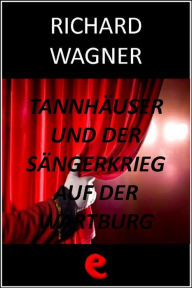 Title: Tannhäuser und der Sängerkrieg auf der Wartburg (Tannhäuser e la gara dei cantori della Wartburg), Author: Richard Wagner