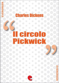 Title: Il Circolo Pickwick (The Pickwick Papers), Author: Charles Dickens