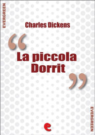 Title: La Piccola Dorrit (Little Dorrit), Author: Charles Dickens