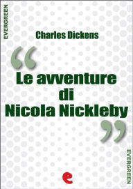 Title: Le Avventure di Nicola Nickleby (The Life and Adventures of Nicholas Nickleby), Author: Charles Dickens