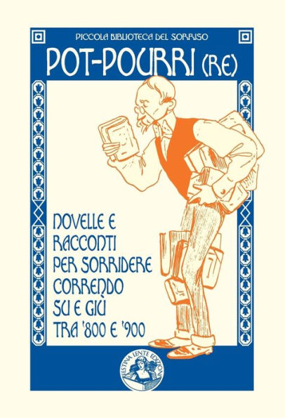 Pot-pourri(re): Novelle e racconti per sorridere correndo su e giï¿½ tra '800 e '900