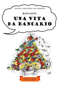 Title: Una vita da bancario: Strisce comiche di vita creditizia, Author: Alfio Leotta