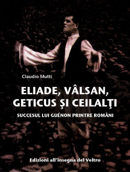 Eliade, Vâlsan, Geticus: Succesul lui Guénon printre Români