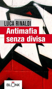 Title: Antimafia senza divisa, Author: Luca Rinaldi