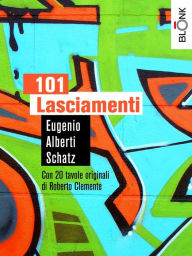 Title: 101 Lasciamenti: Piccolo galateo della crudeltà, Author: Eugenio Alberti Schatz