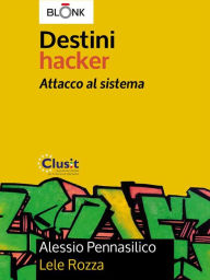 Title: Destini Hacker - Attacco al sistema, Author: Lele Rozza