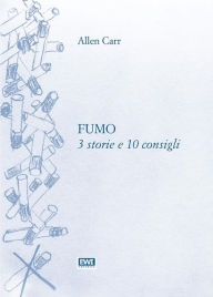 Title: Fumo: 3 storie e 10 consigli, Author: Allen Carr