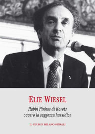 Title: Rabbi Pinhas di Korets ovvero la saggezza hassidica, Author: Elie Wiesel