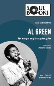 Title: Al Green: Io sono un cantante, Author: Lucia Settequattrini