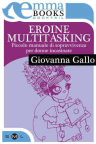 Title: Eroine multitasking, Author: Gregg Bartell