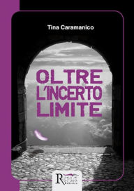 Title: Oltre l'incerto limite, Author: Tina Caramanico