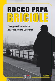 Title: Briciole: Disegno di vendetta per l'ispettore Castaldi, Author: Rocco Papa
